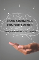 BRAIN STORMING E COMPORTAMENTO: Come funziona il NOSTRO cervello B0CCCKKV7M Book Cover