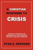 A Christian Response to Crisis 1615290303 Book Cover