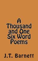 A Thousand and One Six Word Poems 1537690108 Book Cover