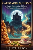Cardamom & Curses: A Queer Supernatural Mystery (The Pinehaven Chronicles, Book 1) B0GL93RK7V Book Cover