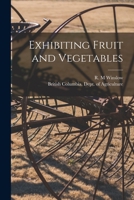 Exhibiting Fruit and Vegetables 1015019110 Book Cover