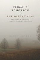Friday is Tomorrow, or The Dayenu Year: Chronicles from the NYC Covid-19 Oral History, Narrative and Memory Archive B09PMHYQCM Book Cover