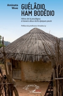 Guélâdio Ham Bodêdio: Héros de la poulâgou à travers deux récits épiques peuls (Harmattan Sénégal) (French Edition) 2343090769 Book Cover