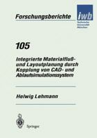 Integrierte Materialfluss- und Layoutplanung durch Kopplung von CAD- und Ablaufsimulationssystem (IWB Forschungsberichte) 3540622020 Book Cover