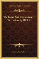 The Fame and Confession of the Fraternity of R. C. 1425318134 Book Cover