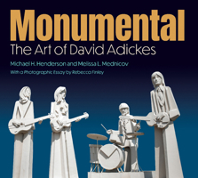 Monumental: The Art of David Adickes (Sara and John Lindsey Series in the Arts and Humanities) 1648432301 Book Cover