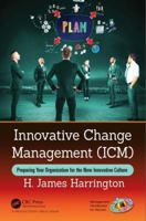 Innovative Change Management (ICM): Preparing Your Organization for the New Innovative Culture 0815370784 Book Cover