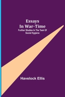 Essays in War-Time. Further Studies in the Task of Social Hygiene (Essay index reprint series) 1722104252 Book Cover