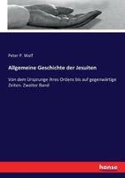 Allgemeine Geschichte Der Jesuiten: Von Dem Ursprunge Ihres Ordens Bis Auf Gegenwärtige Zeiten, Volume 3 1178902366 Book Cover