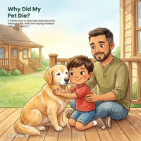 Why Did My Pet Die?: A Gentle Story to Help Kids Understand the Death of a Pet, Grief, and Saying Goodbye with Love. Ages 3-7 B0HBNXRM9F Book Cover