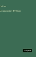 Les prisonniers d'Orléans 3368223909 Book Cover
