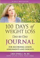 100 Days of Weight Loss Day-By-Day Journal: For Recording Lesson Assignments and Insights 097670577X Book Cover