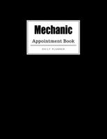Mechanic Appointment Book: Weekly Mechanic Appointment Book, Daily Appointment Book with Hourly and 15-Minute Intervals (8.5 x 11 - 109 Pages ) 1696837863 Book Cover