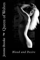 Queen of Wolves: Blood and Desire 1484946502 Book Cover