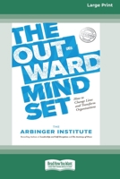 The Outward Mindset: How to Change Lives and Transform Organizations [Standard Large Print 16 Pt Edition] 0369373138 Book Cover