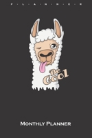 Lama "Be Cool" Monthly Planner: Monthly Calendar (Daily planner with notes) for Lama and alpaca lovers and friends 1659648866 Book Cover