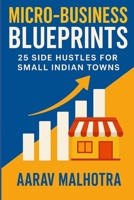 Micro-Business Blueprints: 25 Side Hustles for Small Indian Towns B0FQN7W45Q Book Cover