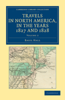 Travels in North America in the Years 1827 and 1828, Volume 2 1241501890 Book Cover
