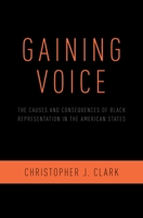 Gaining Voice: The Causes and Consequences of Black Representation in the American States 0190933569 Book Cover