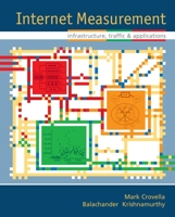 Internet Measurement: Infrastructure, Traffic and Applications 047001461X Book Cover
