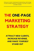 The One-Page Marketing Strategy: ATTRACT NEW CLIENTS, INCREASE REVENUE, AND MAKE YOURSELF STAND OUT,Get New Customers, Make More Money, B0CSJH468R Book Cover