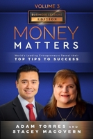 Money Matters: World's Leading Entrepreneurs Reveal Their Top Tips To Success 1949680290 Book Cover