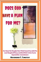 DOES GOD HAVE A PLAN FOR ME?: How to know the good plan God has for us B0BCD7Y4C9 Book Cover