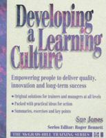 Developing a Learning Culture: Empowering People to Deliver Quality, Innovation and Long-term Success (McGraw-Hill Training) 0077079833 Book Cover