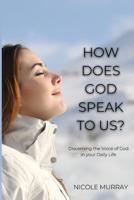 How Does God Speak To Us?: Discerning the Voice of God in your Daily Life 1737045400 Book Cover