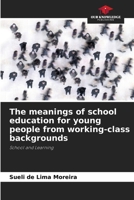 The meanings of school education for young people from working-class backgrounds 620820092X Book Cover