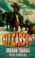 Oregon Travail (The Kit Carson Series, 7) 0843945486 Book Cover