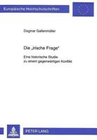 Die «Irische Frage»: Eine Historische Studie Zu Einem Gegenwaertigen Konflikt 3631312946 Book Cover