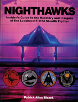 Nighthawks: Insider's Guide to the Heraldry and Insignia of the Lockheed F-117 Stealth Fighter (Schiffer Military History) 0764306812 Book Cover