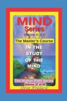 The Higher Path Series, Volume 37: Mind Series-2, The Masters Course in the Study of Mind B09WVXC3KB Book Cover