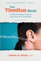 The Tinnitus Book: Understanding Tinnitus and How to Find Relief 196262904X Book Cover