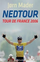 Nedtour: Tour de France 2006 8711825715 Book Cover