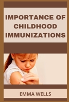 IMPORTANCE OF CHILDHOOD IMMUNIZATIONS B09SPC5HL1 Book Cover