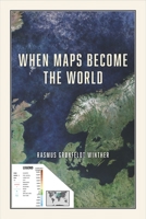 When Maps Become the World 022666967X Book Cover