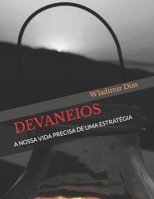 DEVANEIOS: A NOSSA VIDA PRECISA DE UMA ESTRATÉGIA B0C2S6QB7B Book Cover