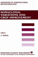 Somaclonal Variations and Crop Improvement (Advances in Agricultural Biotechnology) 9024733014 Book Cover