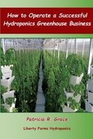 How To Operate a Successful Hydroponics Greenhouse Business B08NVGHFTH Book Cover