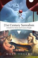 21st Century Surrealism: A Guide for Artists and Creative People 0957194765 Book Cover