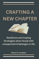Crafting a New Chapter: Resilience and Coping Strategies when faced with unexpected Challenges in life B0CQZZDSNX Book Cover