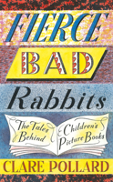Fierce Bad Rabbits: The Tales Behind Children's Picture Books 0241354781 Book Cover
