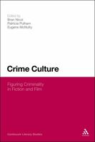 Crime Culture: Figuring Criminality in Fiction and Film 0826432352 Book Cover