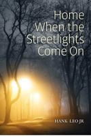 Home When the Streetlights Come On 1479206229 Book Cover