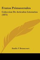 Frutos Primaverales: Coleccion De Articulos Literarios 0526224118 Book Cover