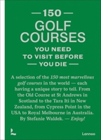 150 Golf Courses You Need to Visit Before You Die 9401481954 Book Cover