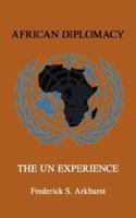 African Diplomacy: The UN Experience 1420891049 Book Cover