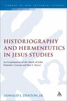 Historiography And Hermeneutics In Jesus Studies: An Examination Of The Work Of John Dominic Crossan And Ben F. Meyer (Journal for the Study of the New Testament Supplement Series) 0567082032 Book Cover